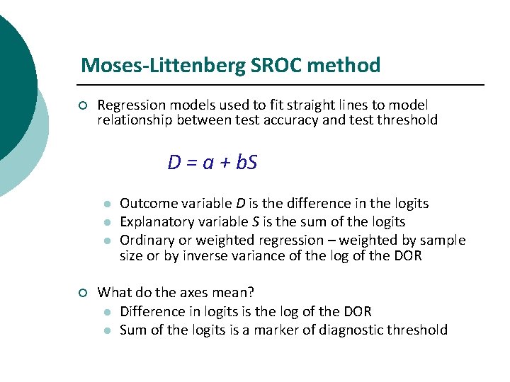 Moses-Littenberg SROC method ¡ Regression models used to fit straight lines to model relationship