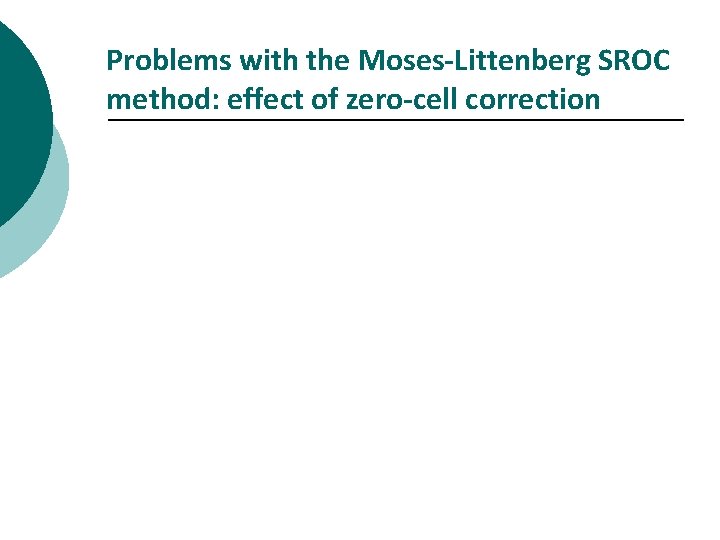 Problems with the Moses-Littenberg SROC method: effect of zero-cell correction 