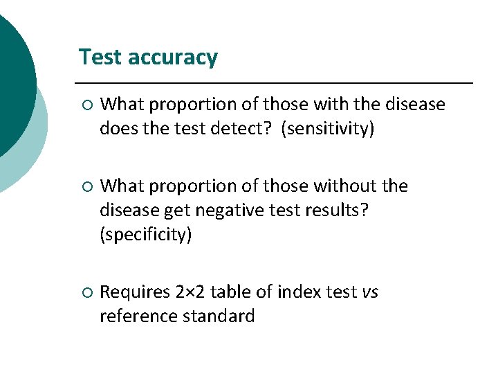 Test accuracy ¡ What proportion of those with the disease does the test detect?