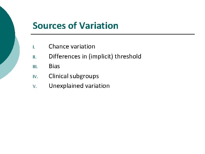 Sources of Variation I. III. IV. V. Chance variation Differences in (implicit) threshold Bias