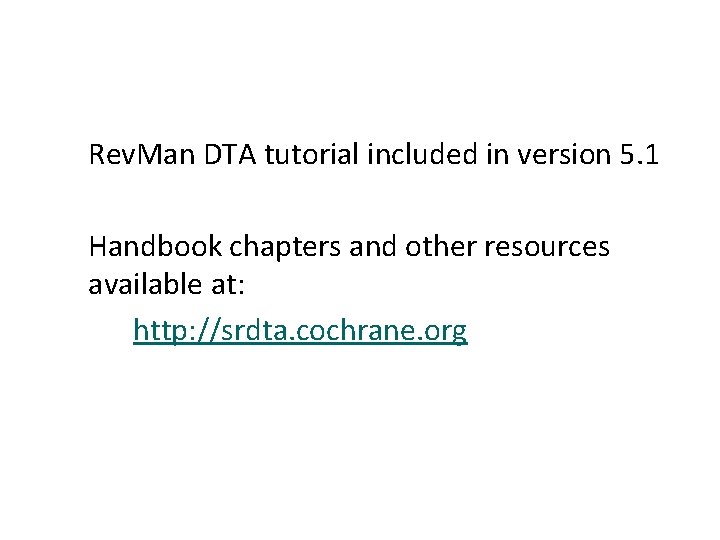 Rev. Man DTA tutorial included in version 5. 1 Handbook chapters and other resources