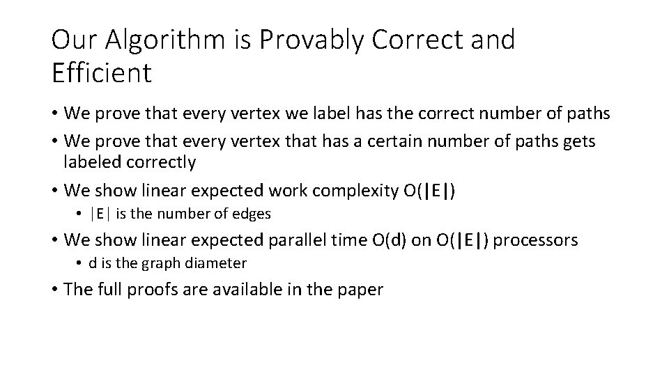 Our Algorithm is Provably Correct and Efficient • We prove that every vertex we