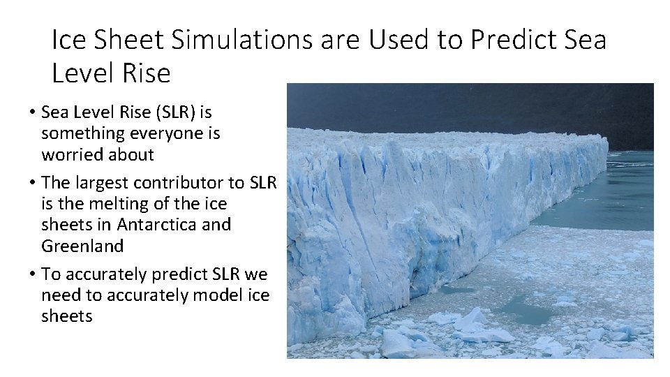 Ice Sheet Simulations are Used to Predict Sea Level Rise • Sea Level Rise