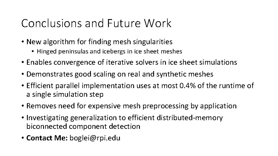 Conclusions and Future Work • New algorithm for finding mesh singularities • Hinged peninsulas