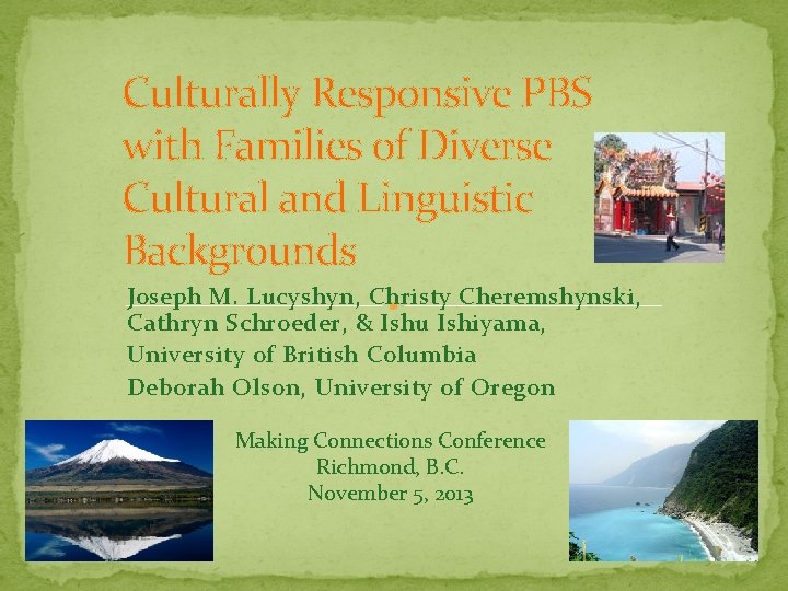 Culturally Responsive PBS with Families of Diverse Cultural and Linguistic Backgrounds Joseph M. Lucyshyn,