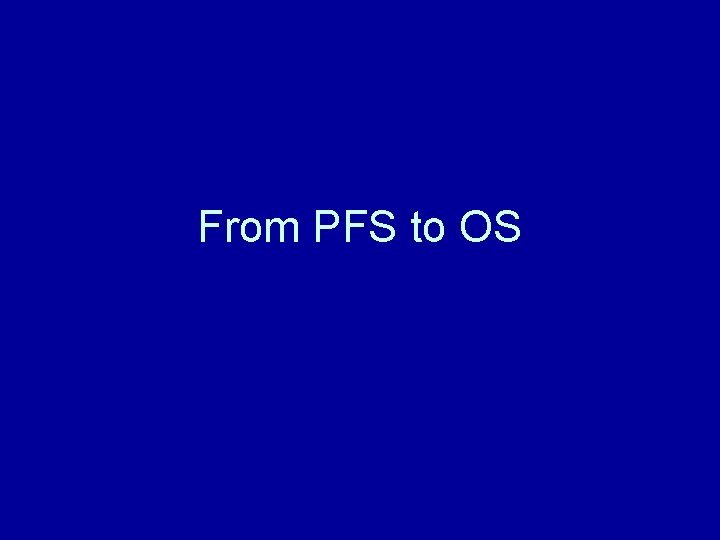 From PFS to OS 
