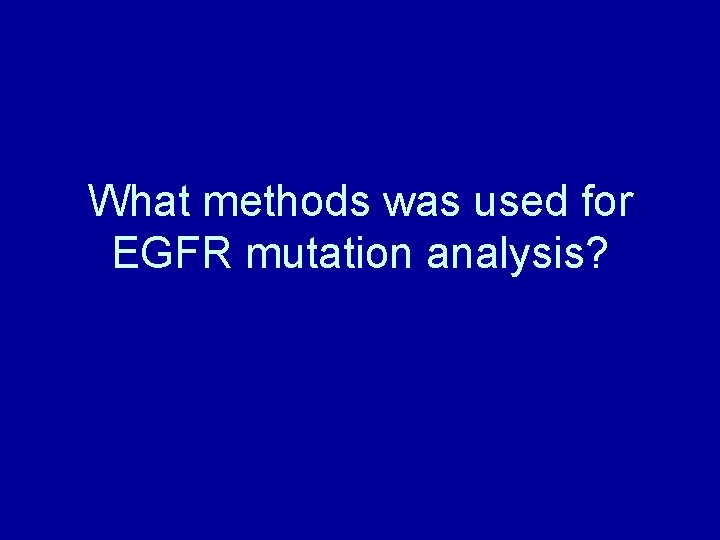 What methods was used for EGFR mutation analysis? 