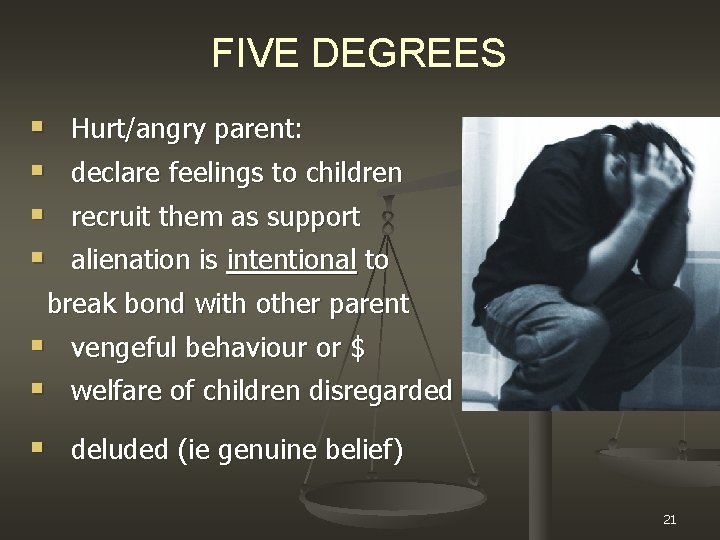FIVE DEGREES § § Hurt/angry parent: declare feelings to children recruit them as support