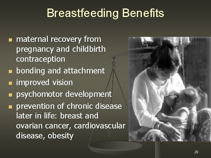 Breastfeeding Benefits n n n maternal recovery from pregnancy and childbirth contraception bonding and