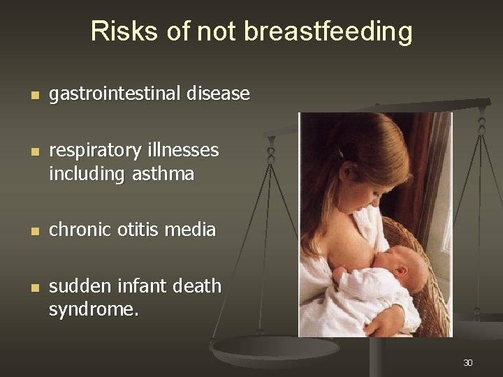 Risks of not breastfeeding n n gastrointestinal disease respiratory illnesses including asthma chronic otitis