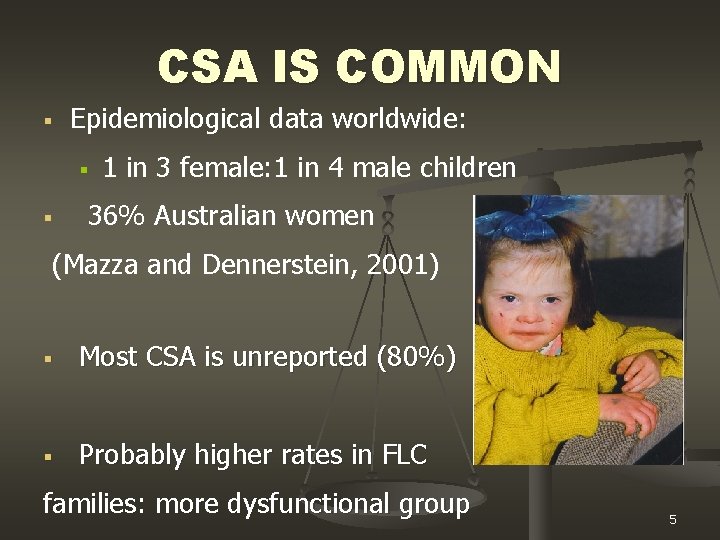 CSA IS COMMON Epidemiological data worldwide: § § 1 in 3 female: 1 in