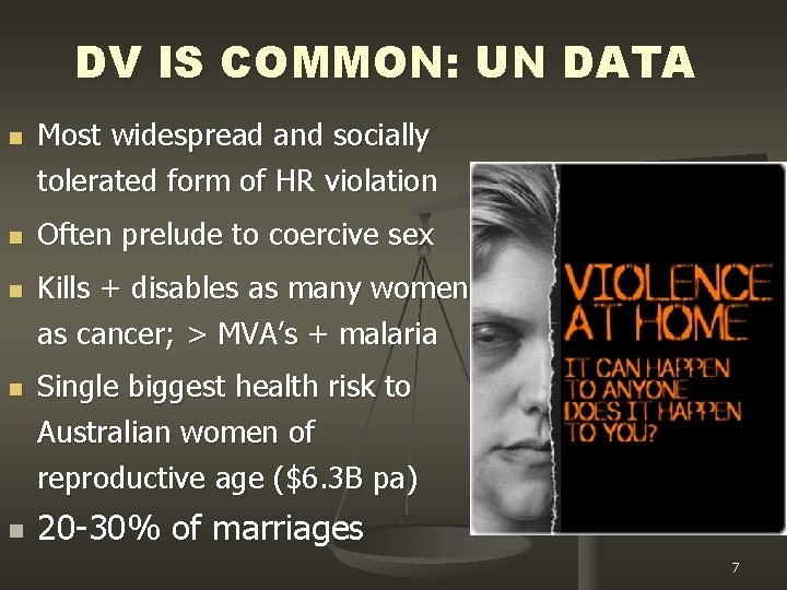 DV IS COMMON: UN DATA n n n Most widespread and socially tolerated form