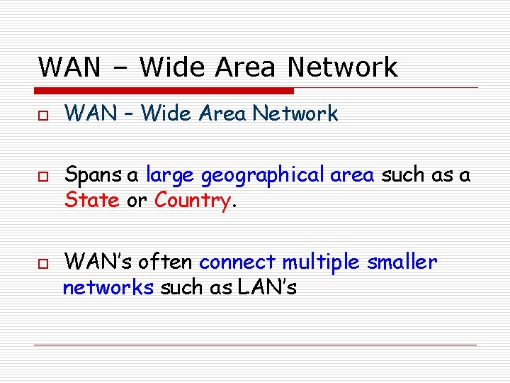 WAN – Wide Area Network o o o WAN – Wide Area Network Spans