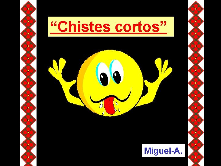 “Chistes cortos” Miguel-A. 