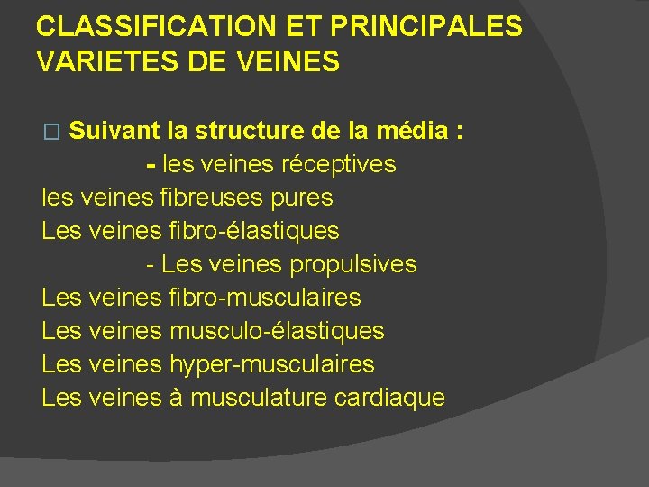 CLASSIFICATION ET PRINCIPALES VARIETES DE VEINES Suivant la structure de la média : -