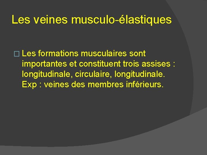 Les veines musculo-élastiques � Les formations musculaires sont importantes et constituent trois assises :