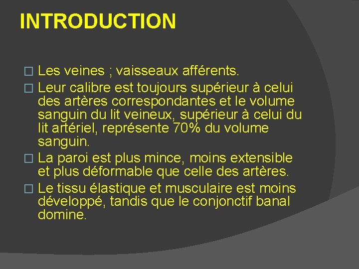 INTRODUCTION Les veines ; vaisseaux afférents. Leur calibre est toujours supérieur à celui des