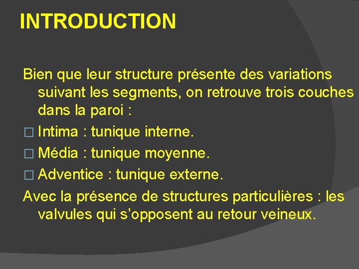 INTRODUCTION Bien que leur structure présente des variations suivant les segments, on retrouve trois