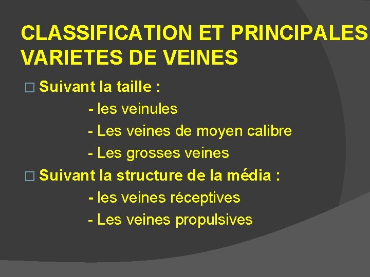 CLASSIFICATION ET PRINCIPALES VARIETES DE VEINES � Suivant la taille : - les veinules