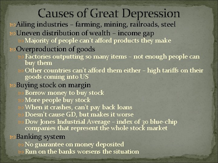 Causes of Great Depression Ailing industries – farming, mining, railroads, steel Uneven distribution of