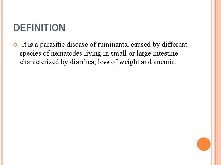 DEFINITION It is a parasitic disease of ruminants, caused by different species of nematodes