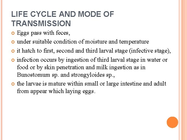 LIFE CYCLE AND MODE OF TRANSMISSION Eggs pass with feces, under suitable condition of