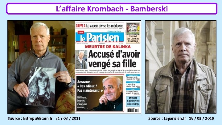 L’affaire Krombach - Bamberski Source : Estrepublicain. fr 31 / 03 / 2011 Source