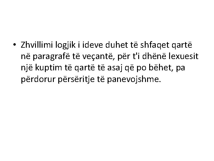  • Zhvillimi logjik i ideve duhet të shfaqet qartë në paragrafë të veçantë,