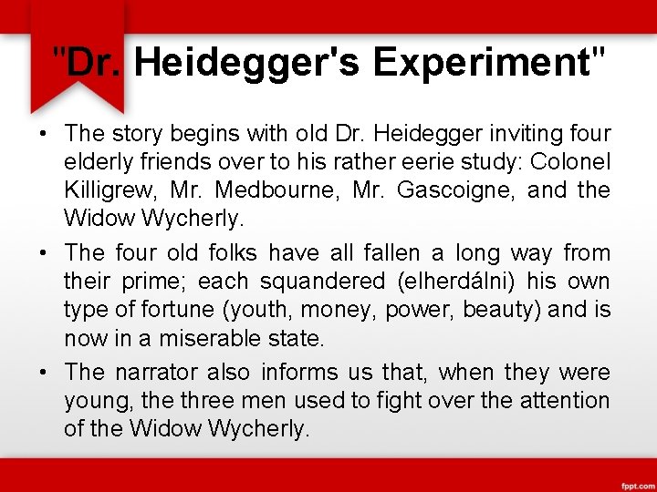 "Dr. Heidegger's Experiment" • The story begins with old Dr. Heidegger inviting four elderly