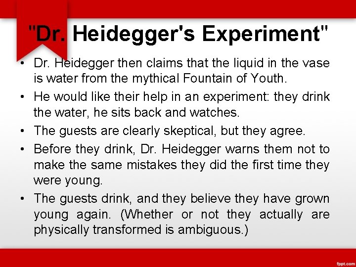 "Dr. Heidegger's Experiment" • Dr. Heidegger then claims that the liquid in the vase