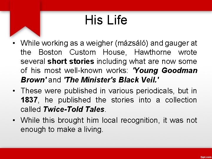 His Life • While working as a weigher (mázsáló) and gauger at the Boston