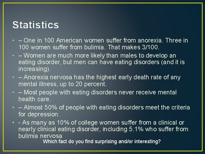 Statistics • – One in 100 American women suffer from anorexia. Three in 100