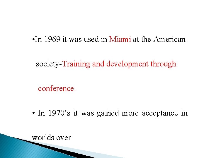  • In 1969 it was used in Miami at the American society-Training and