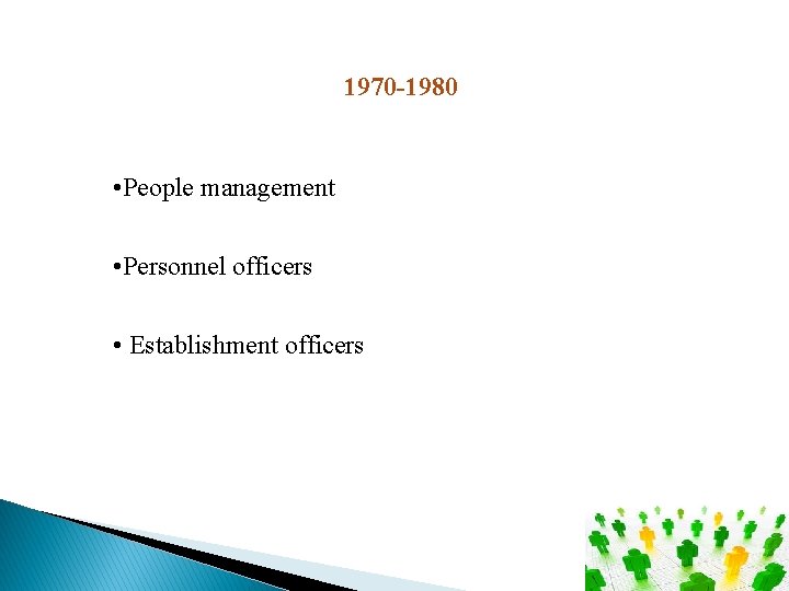 1970 -1980 • People management • Personnel officers • Establishment officers 