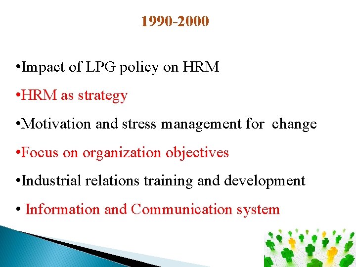1990 -2000 • Impact of LPG policy on HRM • HRM as strategy •