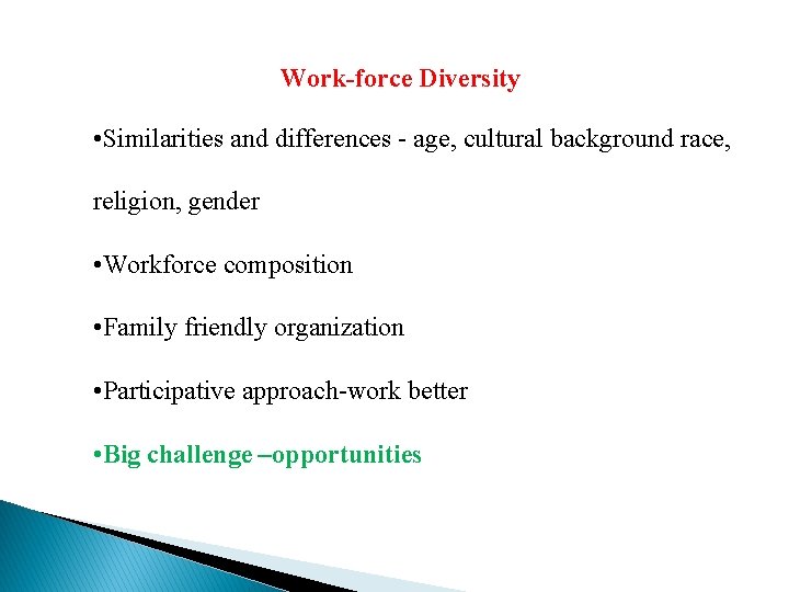 Work-force Diversity • Similarities and differences - age, cultural background race, religion, gender •