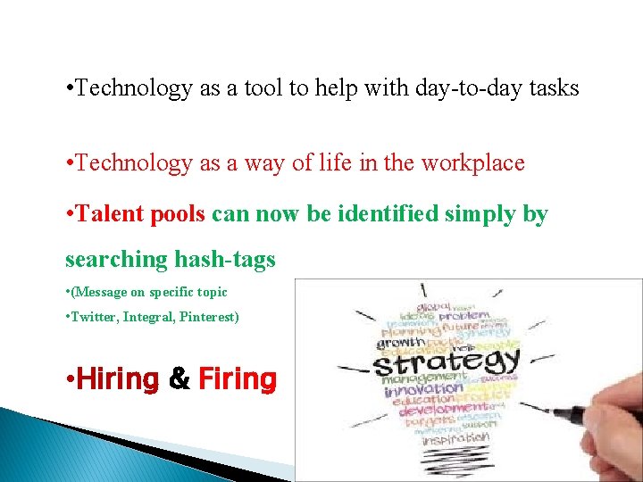  • Technology as a tool to help with day-to-day tasks • Technology as