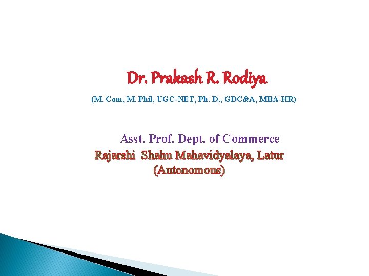 Dr. Prakash R. Rodiya (M. Com, M. Phil, UGC-NET, Ph. D. , GDC&A, MBA-HR)