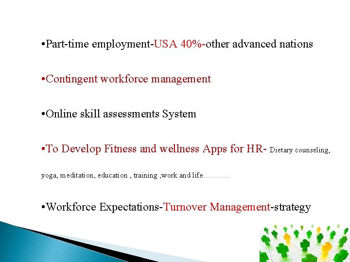  • Part-time employment-USA 40%-other advanced nations • Contingent workforce management • Online skill