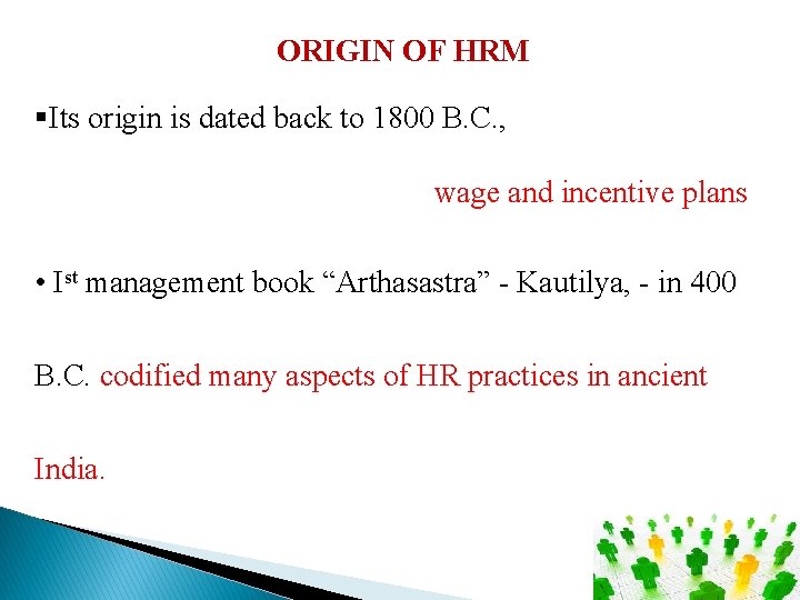 ORIGIN OF HRM §Its origin is dated back to 1800 B. C. , wage