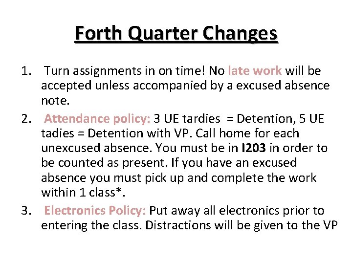 Forth Quarter Changes 1. Turn assignments in on time! No late work will be