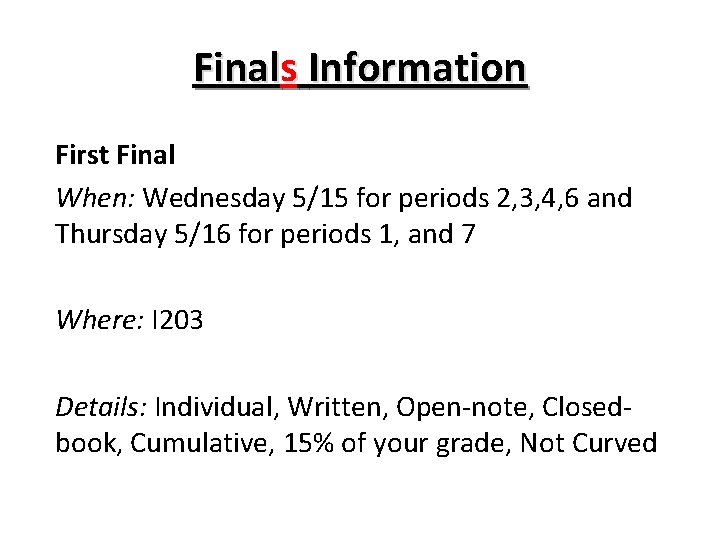 Finals Information First Final When: Wednesday 5/15 for periods 2, 3, 4, 6 and