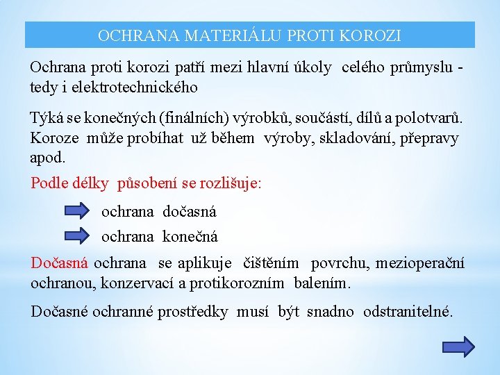 OCHRANA MATERIÁLU PROTI KOROZI Ochrana proti korozi patří mezi hlavní úkoly celého průmyslu tedy