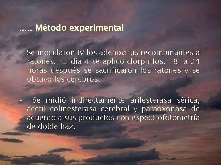 . . . Método experimental • Se inocularon IV los adenovirus recombinantes a ratones.