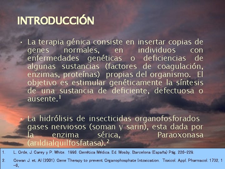 INTRODUCCIÓN • La terapia génica consiste en insertar copias de genes normales, en individuos