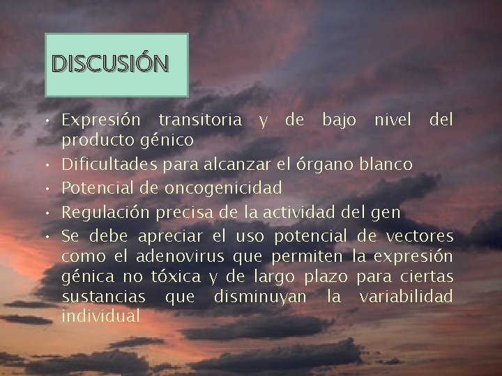 DISCUSIÓN • Expresión transitoria y de bajo nivel del producto génico • Dificultades para