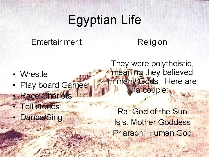 Egyptian Life Entertainment • • • Wrestle Play board Games Race Chariots Tell stories