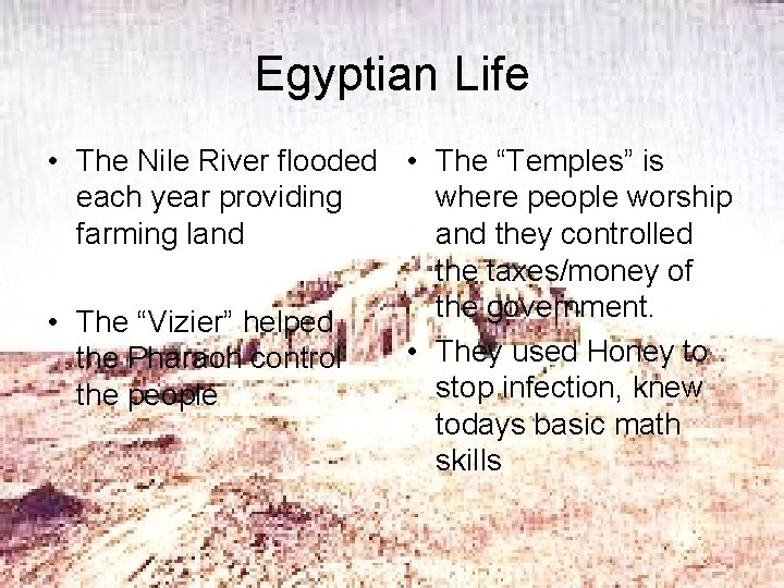 Egyptian Life • The Nile River flooded • The “Temples” is each year providing