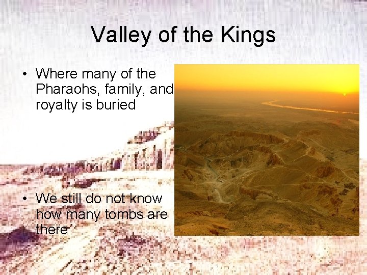 Valley of the Kings • Where many of the Pharaohs, family, and royalty is
