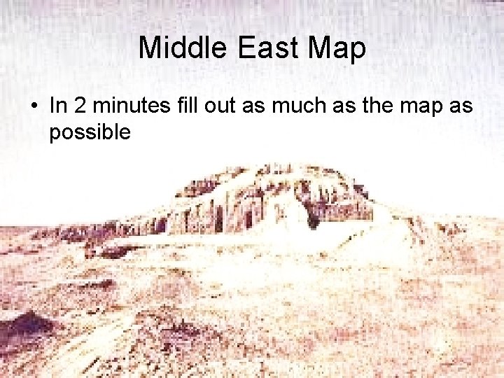 Middle East Map • In 2 minutes fill out as much as the map